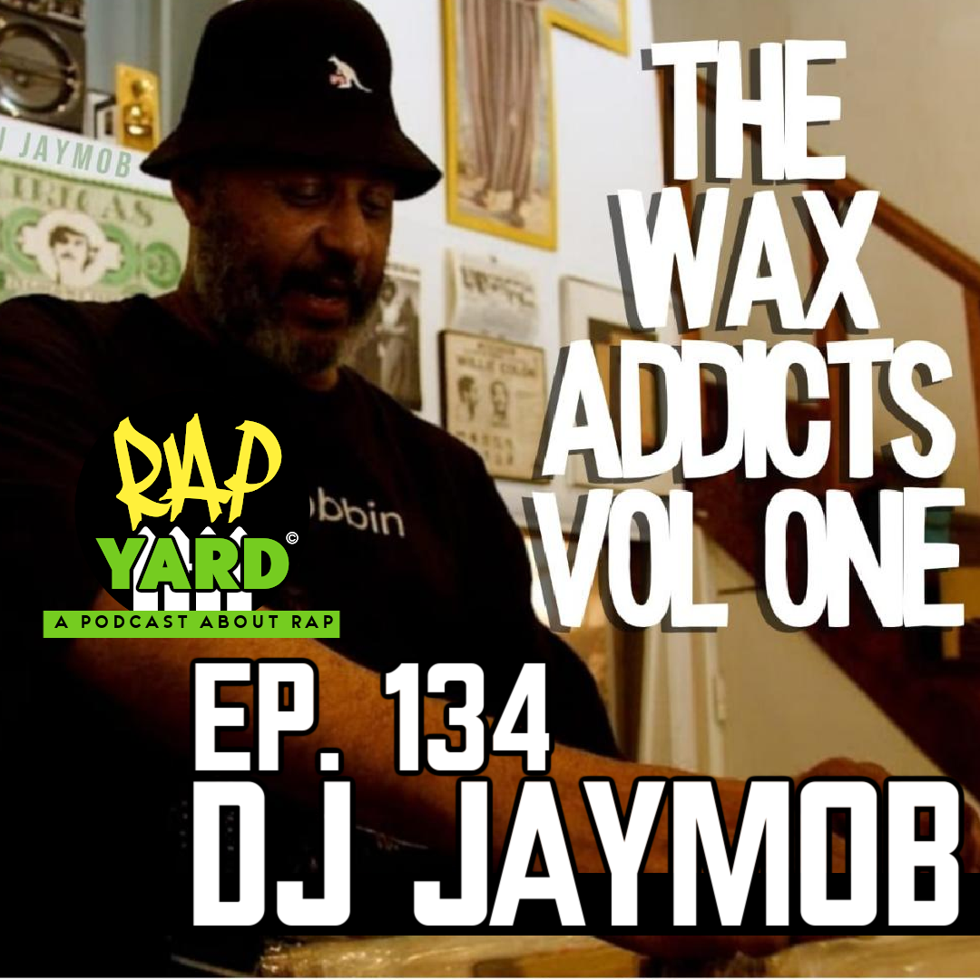 EP. 134 - Interview with DJ Jay Mob - WAX ADDICTS VOL. ONE