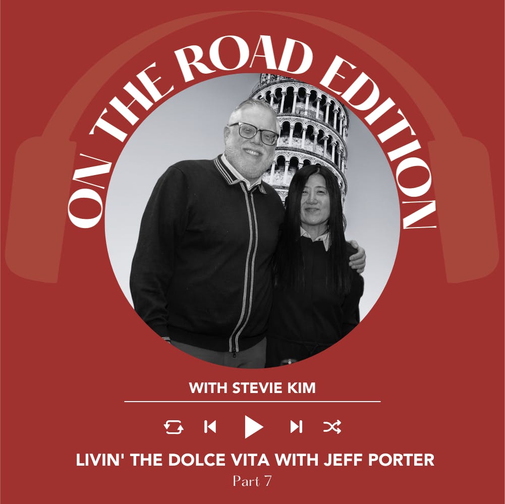 Ep. 1909 Livin' The Dolce Vita with Jeff Porter Pt. 7 | On The Road With Stevie Kim