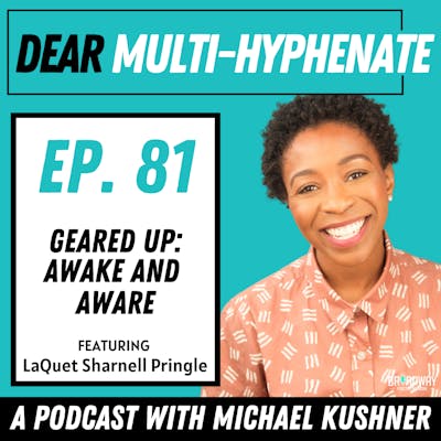#81 - LaQuet Sharnell Pringle: Geared Up: Awake and Aware