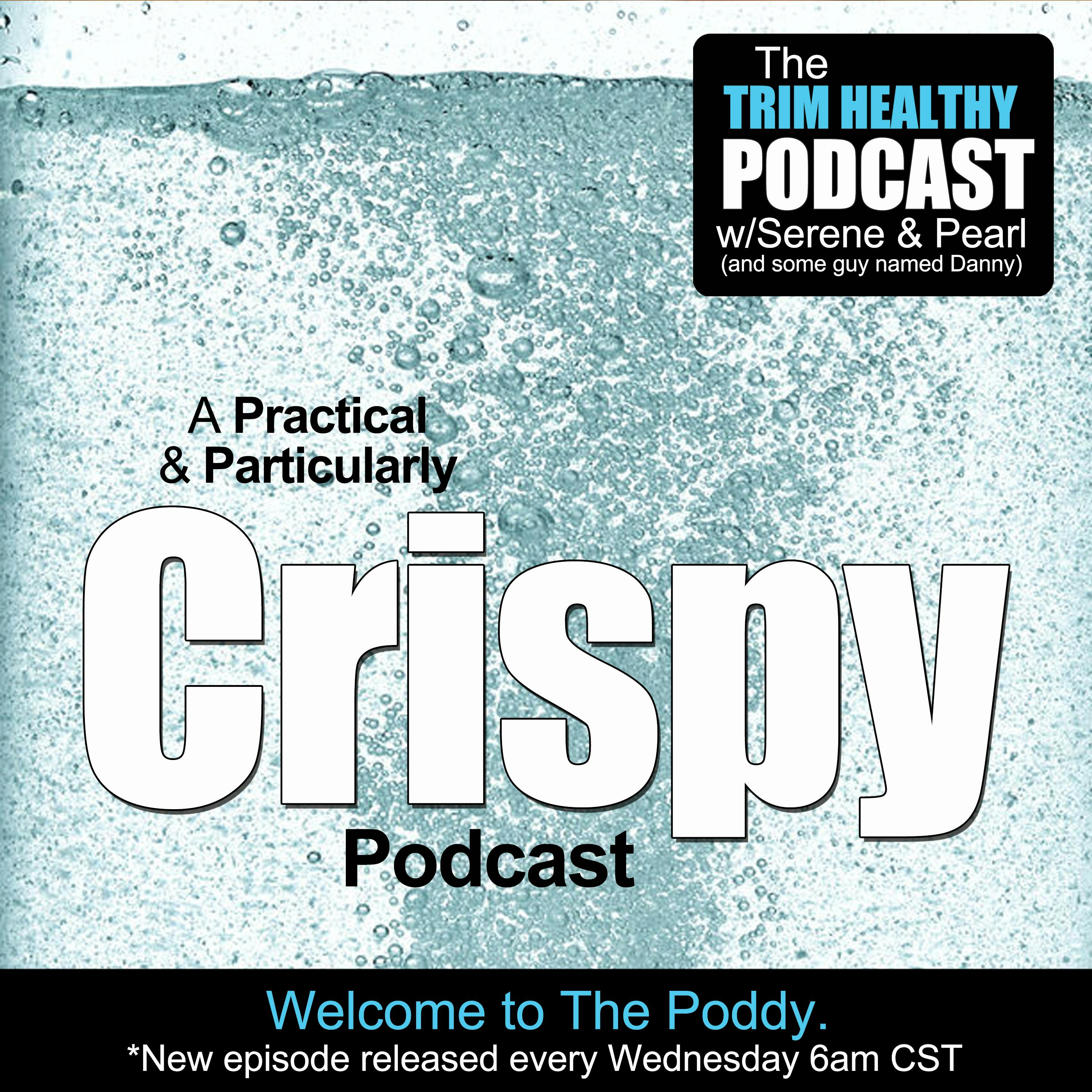 Ep 179: A Practical & Particularly Crispy Podcast