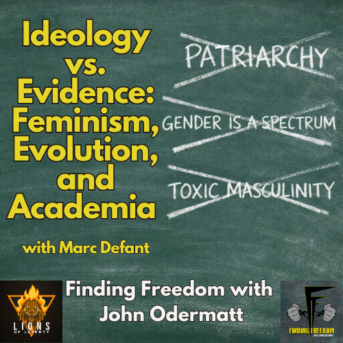 FF 521: Ideology vs. Evidence: Feminism, Evolution, and Academia with Marc Defant
