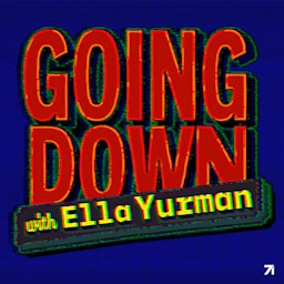Going Down with Ella Yurman