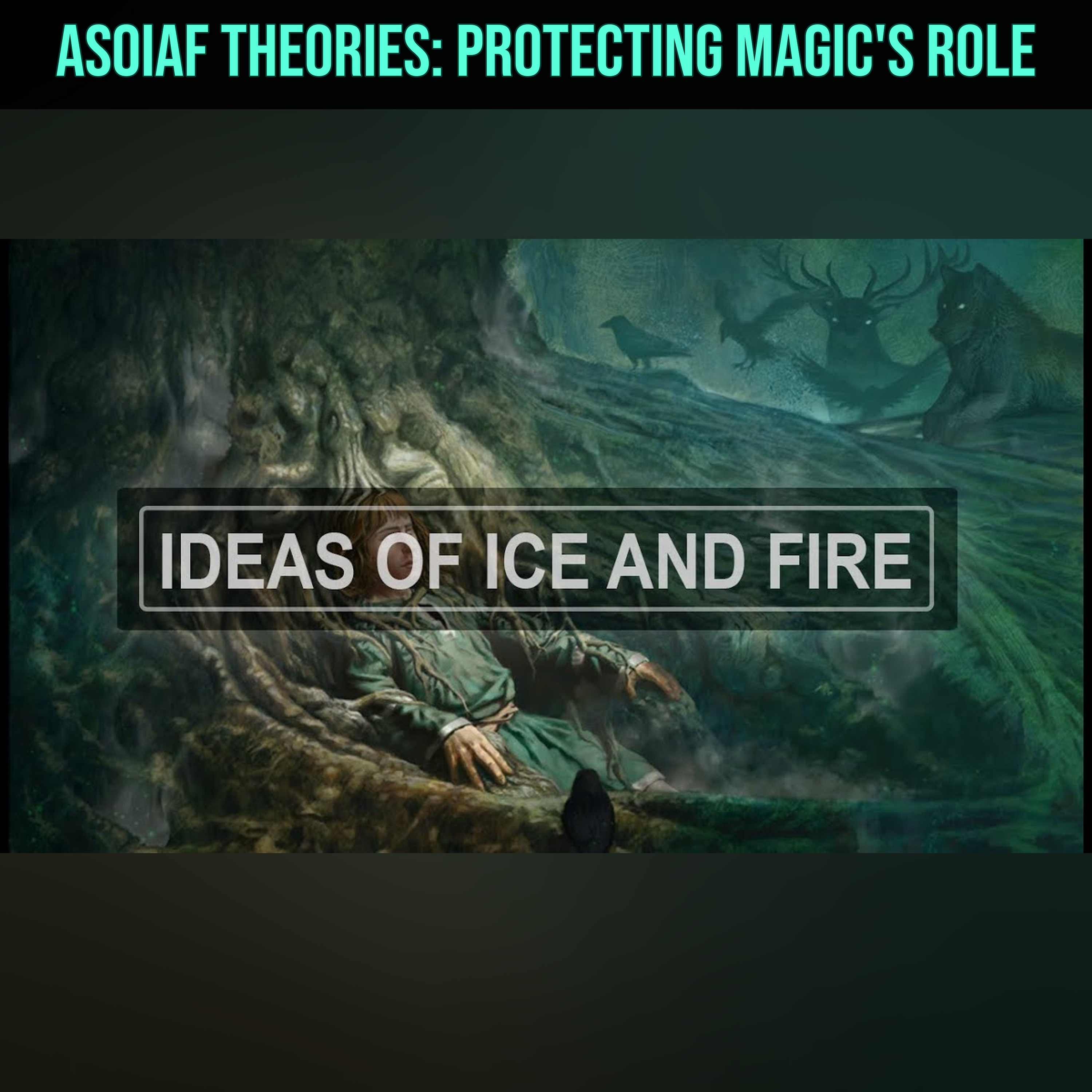 ASOIAF Theories: Protecting Magic's Role episode artwork