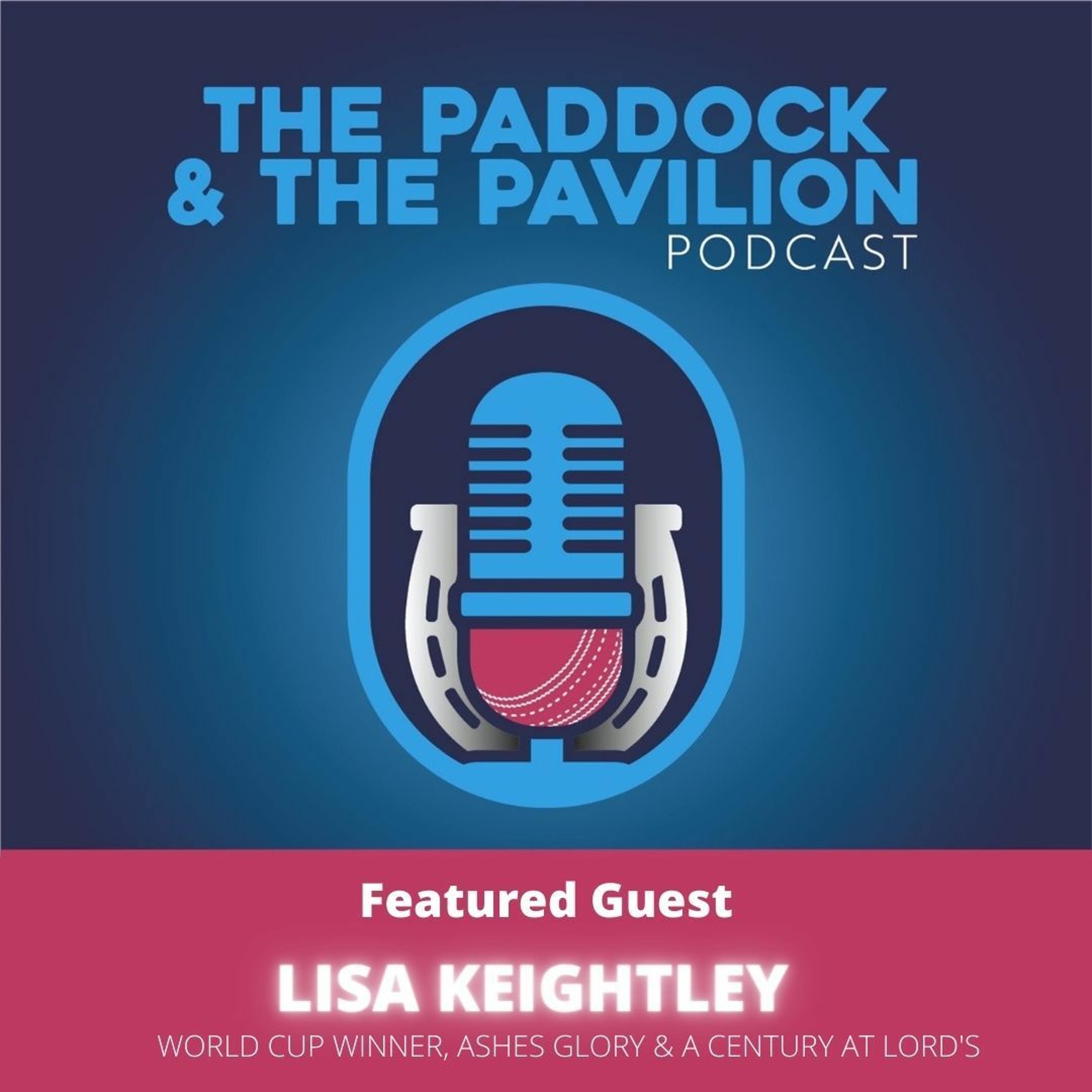 Ep 134 - Lisa Keightley - World Cup Winner, Ashes Glory & a Century at Lord's episode artwork