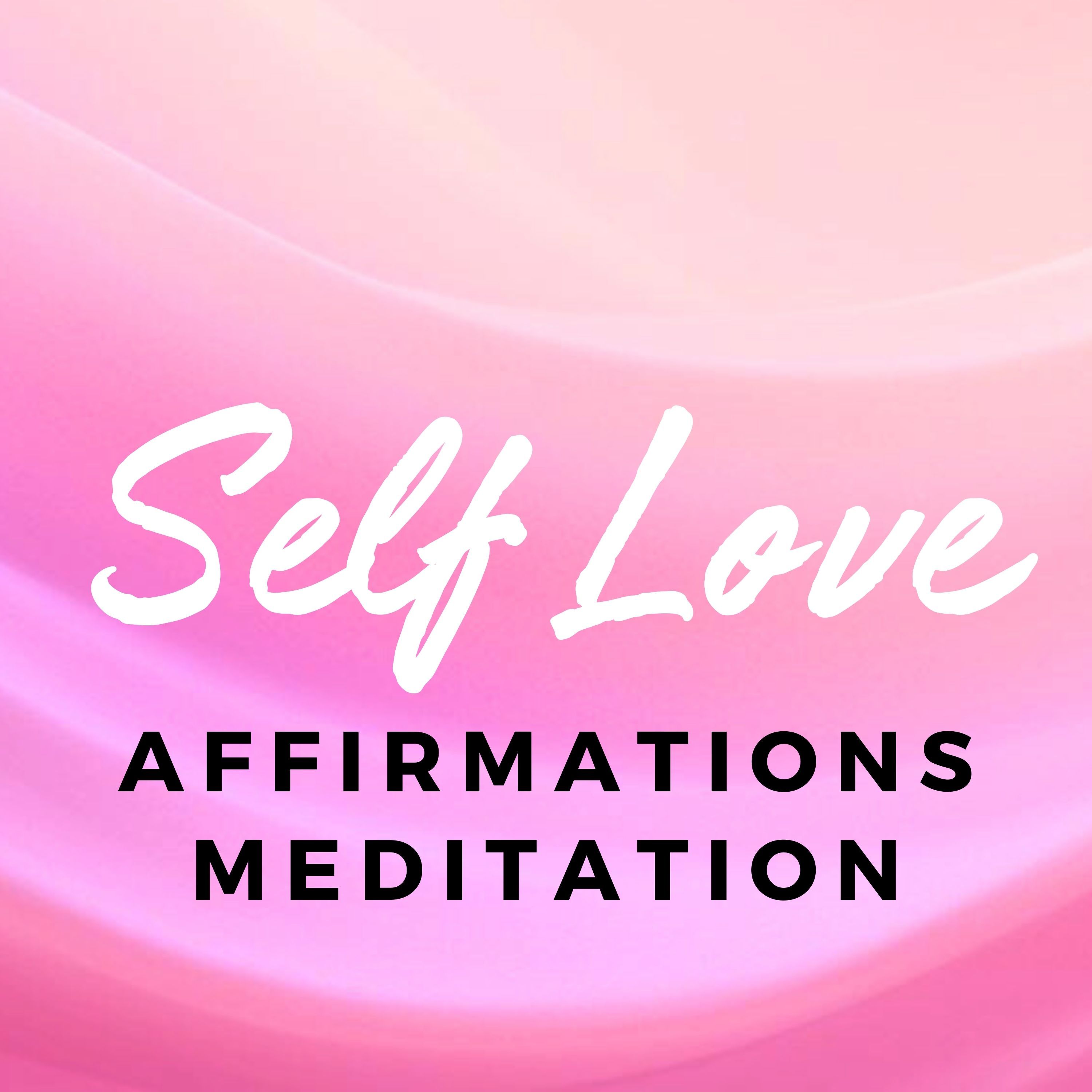 I AM Affirmations Meditation for Unconditional Self Love