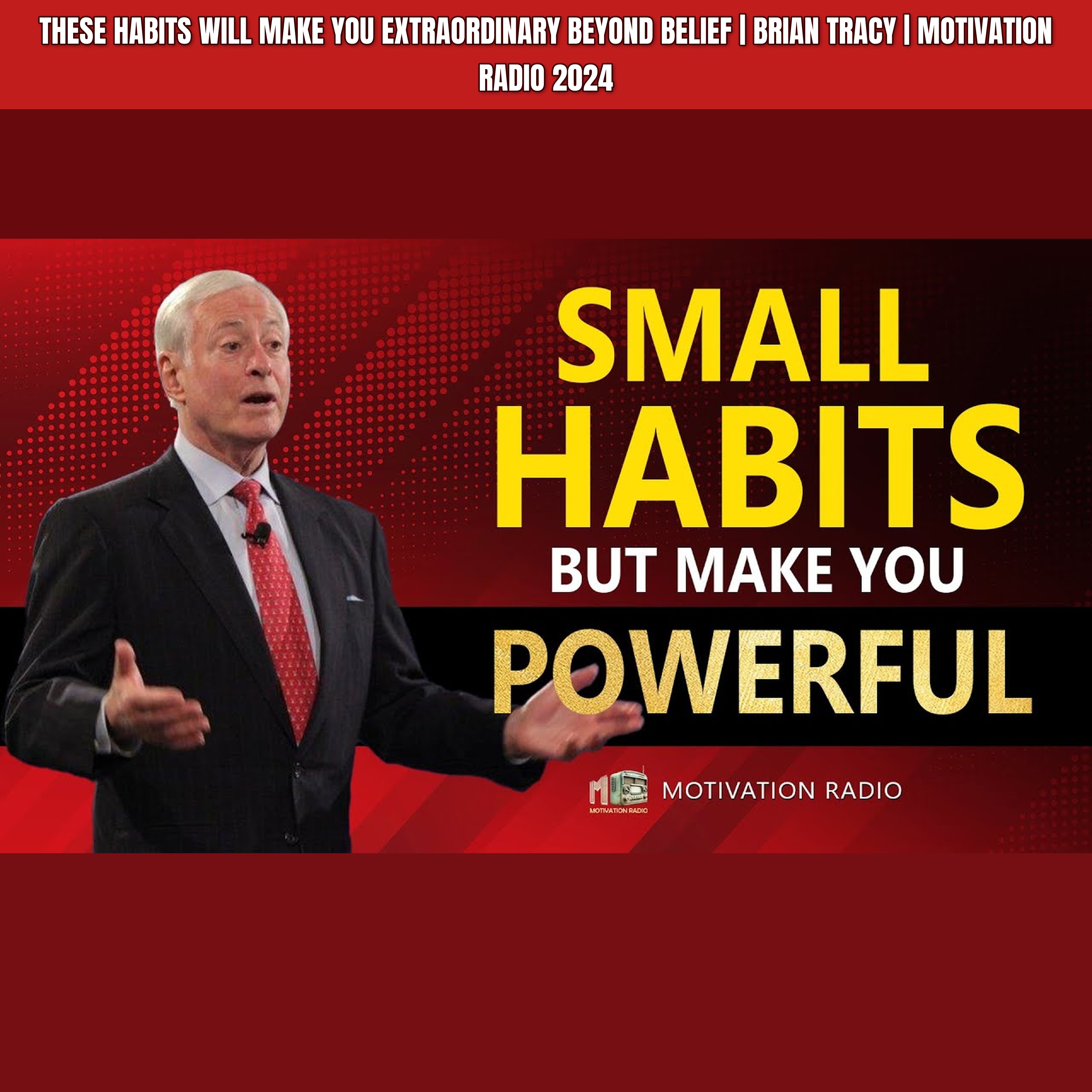 These HABITS Will Make You EXTRAORDINARY Beyond Belief | Brian Tracy | Motivation Radio 2024 episode artwork