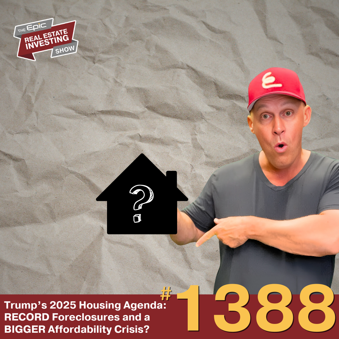 Trump’s 2025 Housing Agenda: RECORD Foreclosures and a BIGGER Affordability Crisis? | 1388