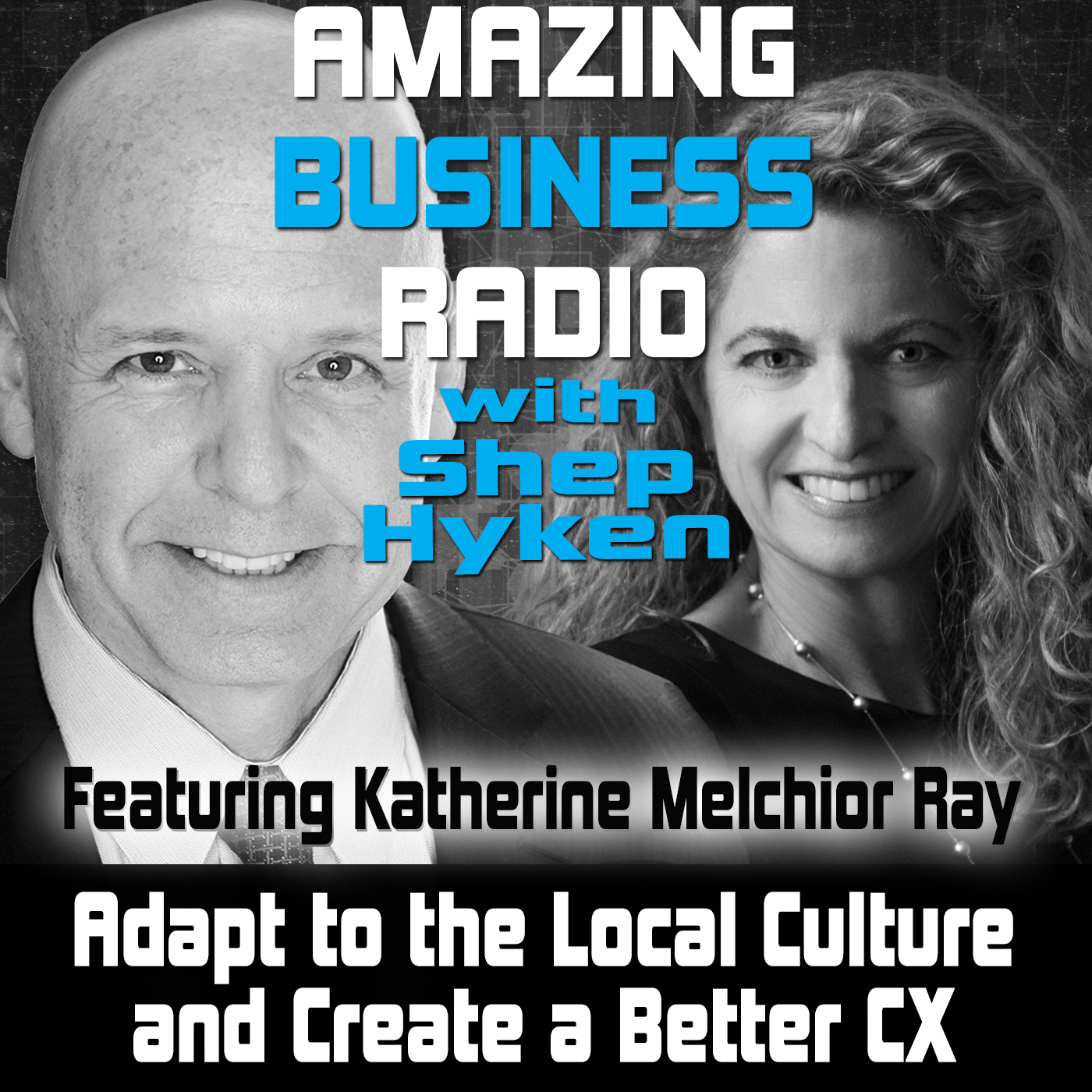 Adapt to the Local Culture and Create a Better CX Featuring Katherine Melchior Ray