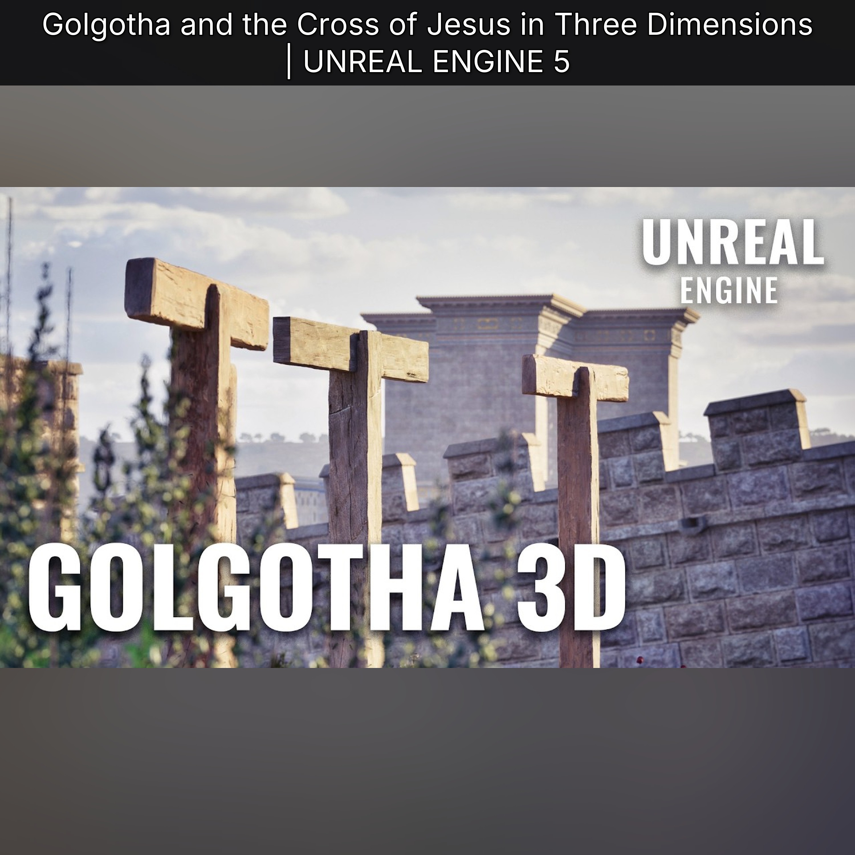 Golgotha and the Cross of Jesus in Three Dimensions | UNREAL ENGINE 5 episode artwork