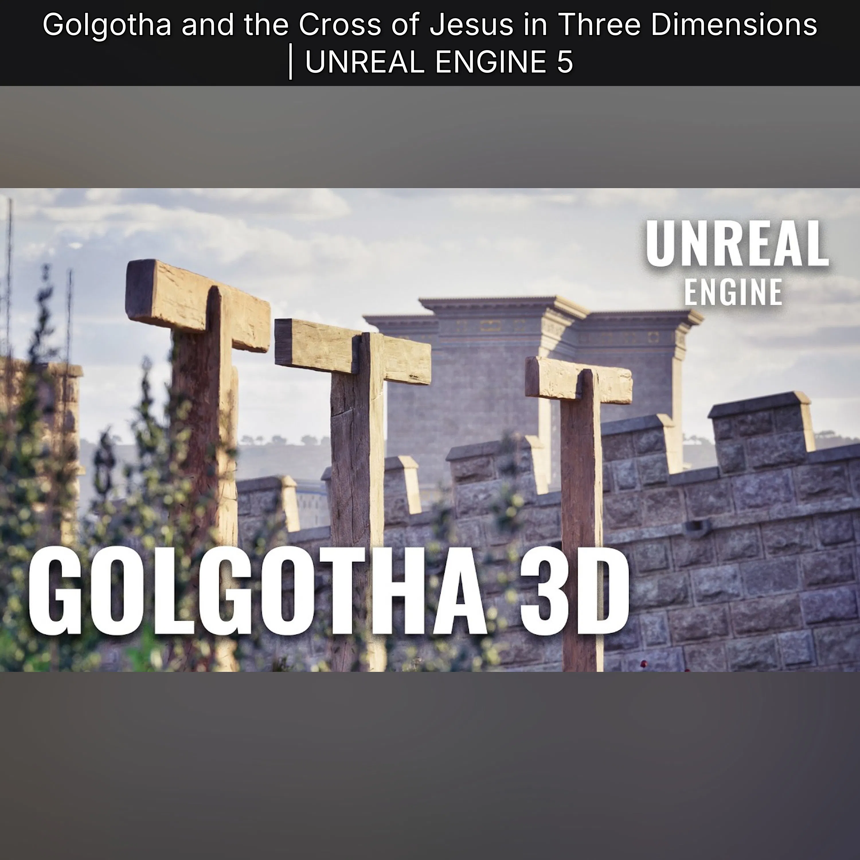 Golgotha and the Cross of Jesus in Three Dimensions | UNREAL ENGINE 5