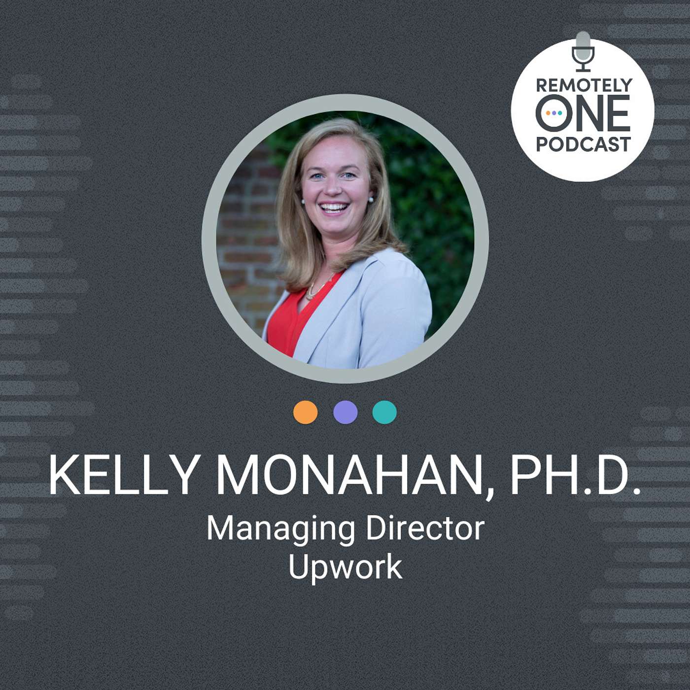Remote Work’s Impact on the Gig Economy:  Dr. Kelly Monahan’s Vision for the Future - ep. 057