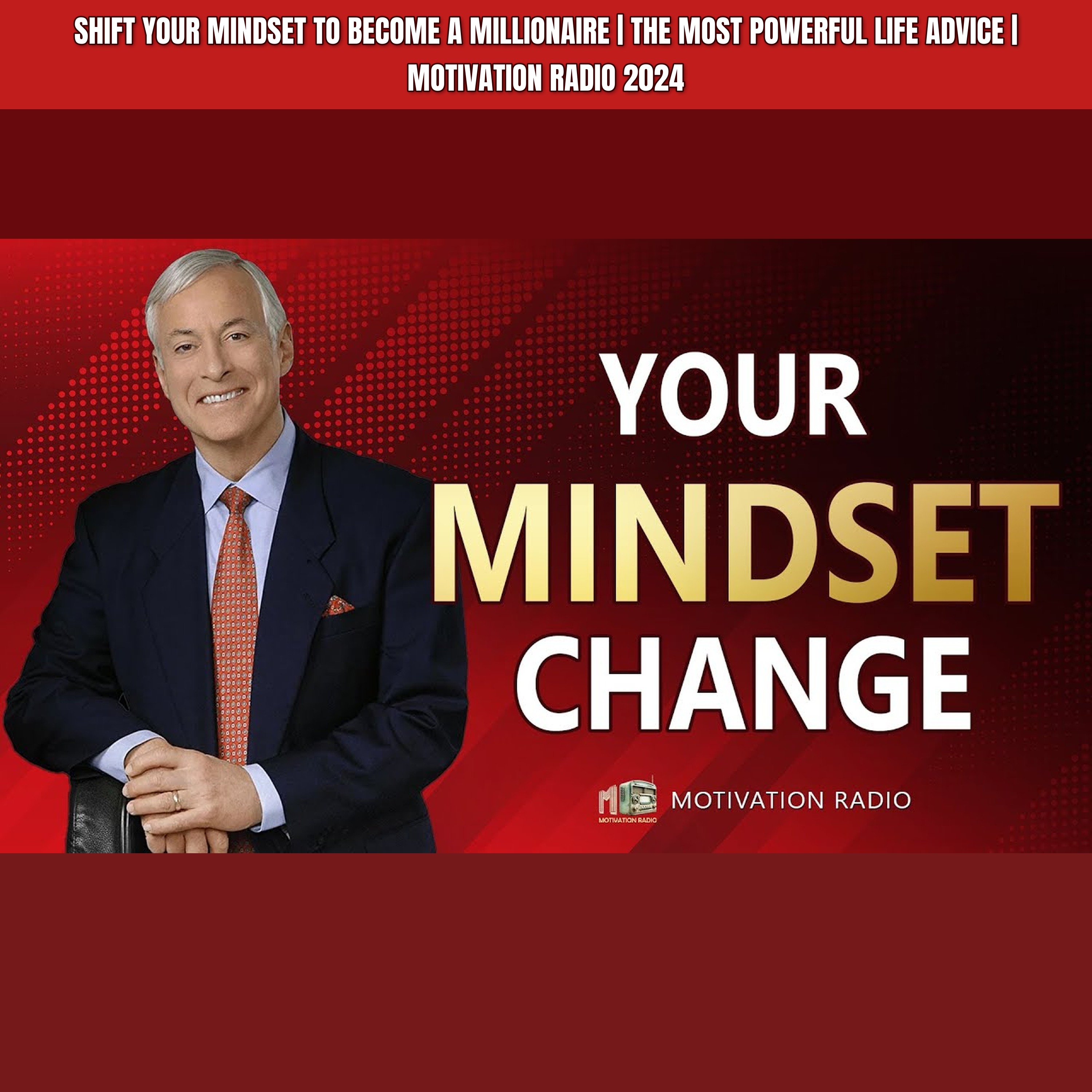 Shift Your Mindset To Become A MILLIONAIRE | The Most Powerful Life Advice | Motivation Radio 2024 episode artwork