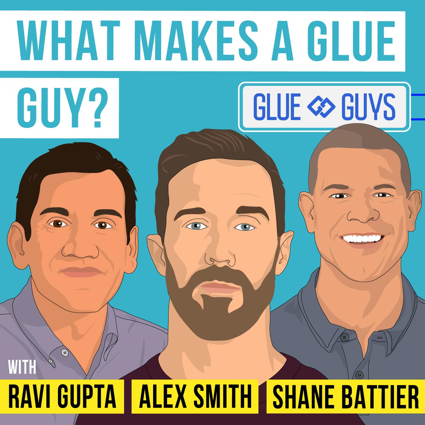 Alex Smith, Shane Battier, & Ravi Gupta - What Makes A Glue Guy?