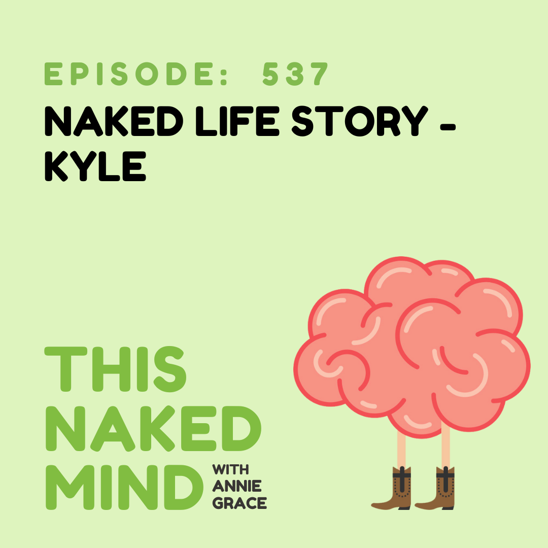 EP 537: Naked Life Story - Kyle