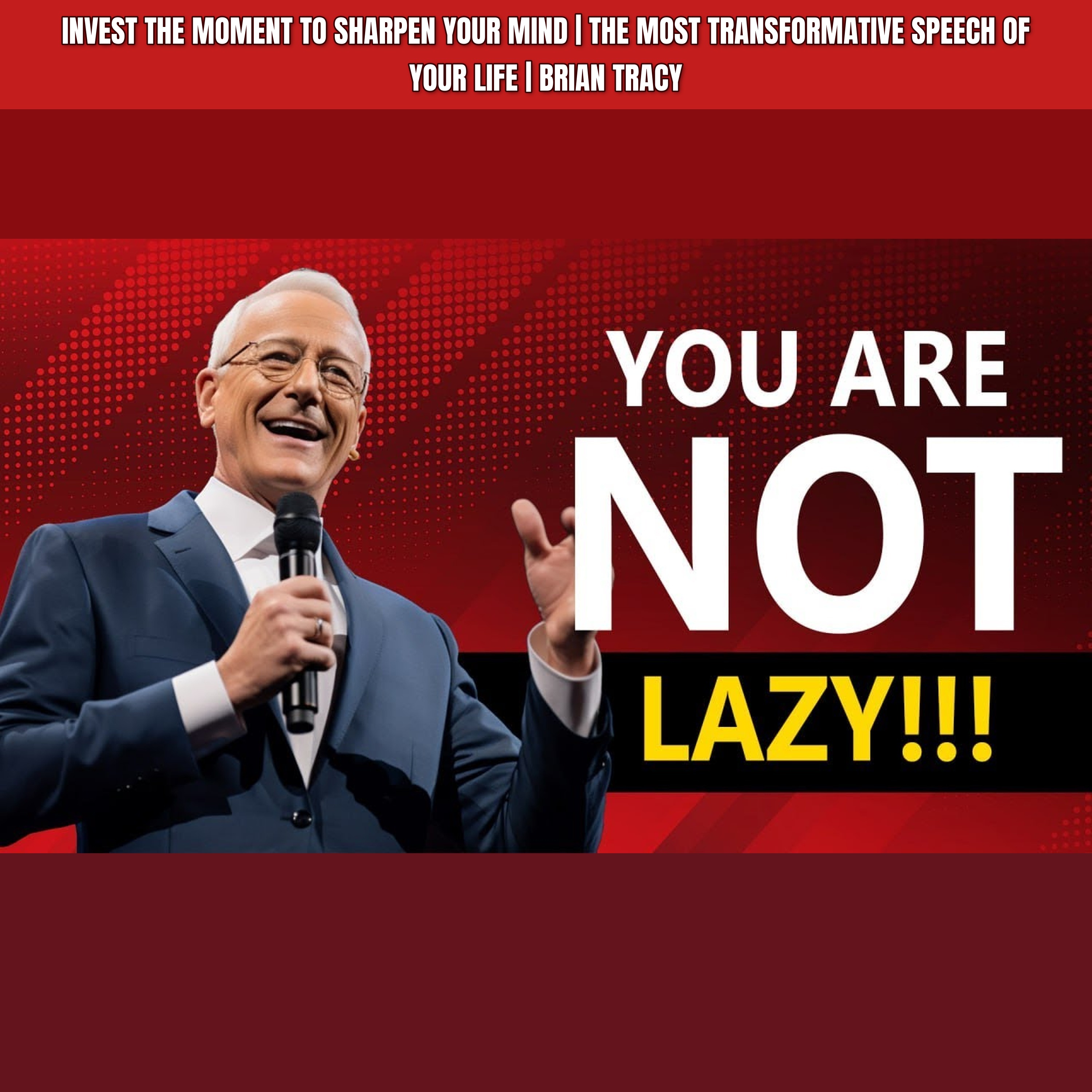 Invest The Moment To SHARPEN Your MIND | The Most Transformative Speech Of Your Life | Brian Tracy