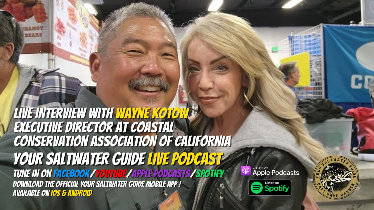 LIVE Podcast with Wayne Kotow Executive Director at Coastal Conservation Association of California