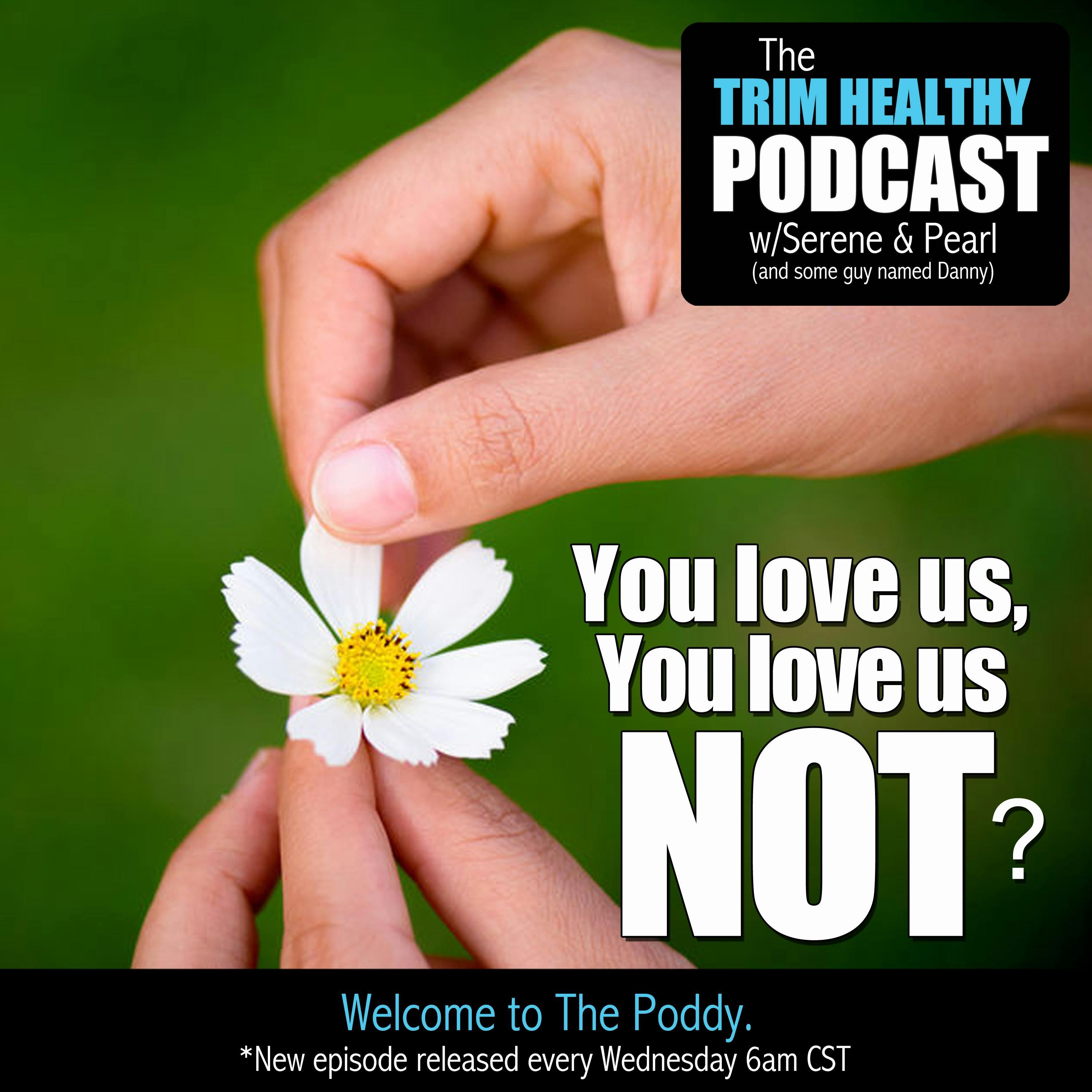 Ep. 140: You love us. You love us not?