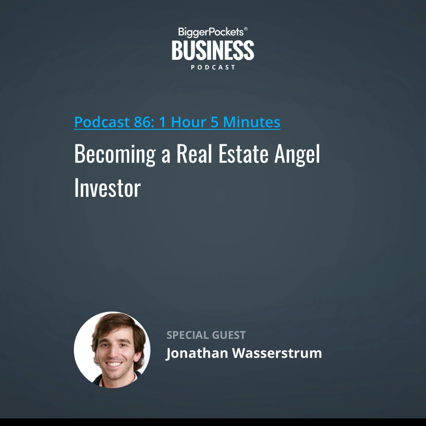 86: Becoming a Real Estate Angel Investor with Jonathan Wasserstrum