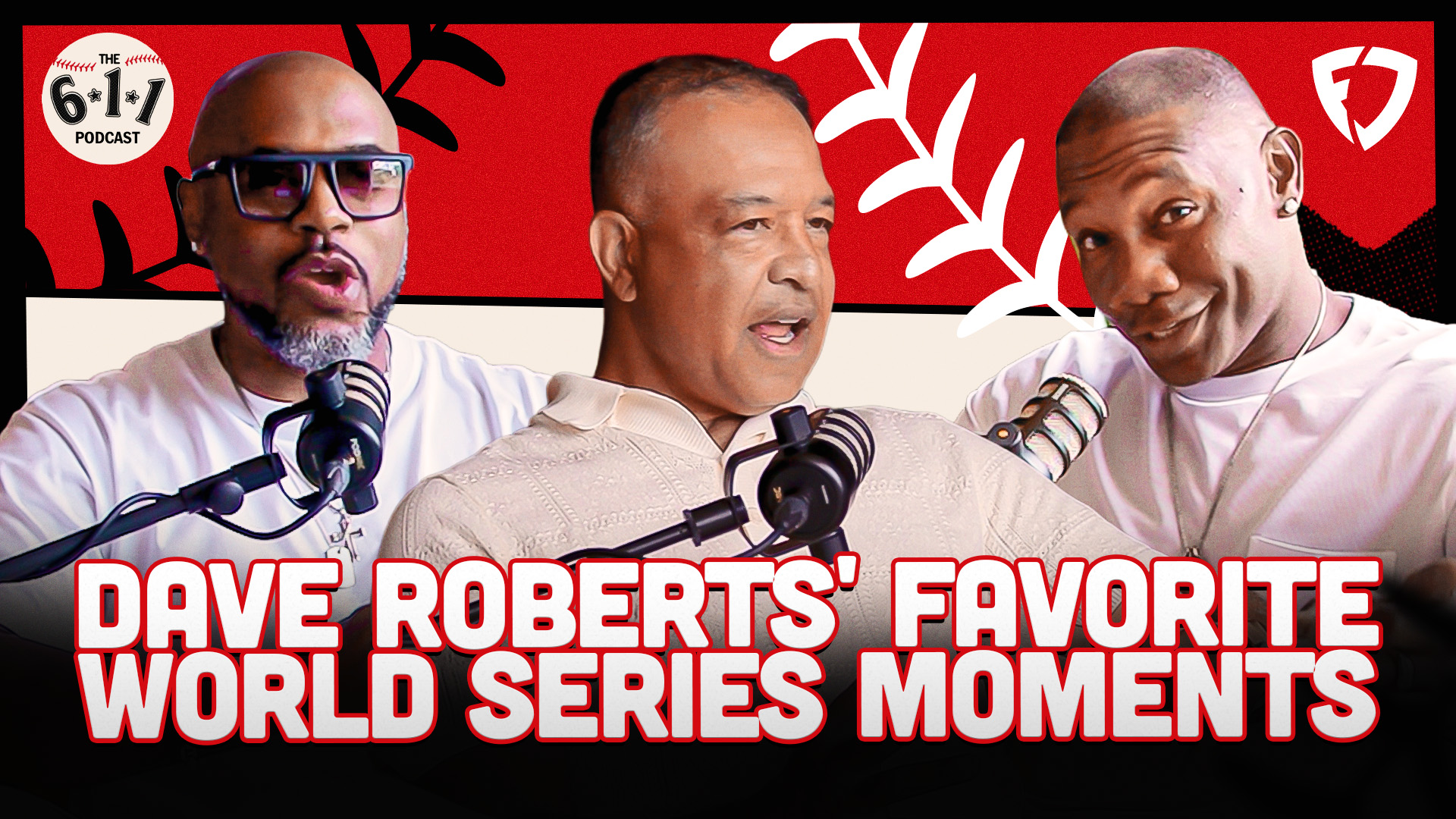 Dave Roberts: Inside the Dodgers' Championships | The 6-1-1 Podcast Season 3 Episode 27
