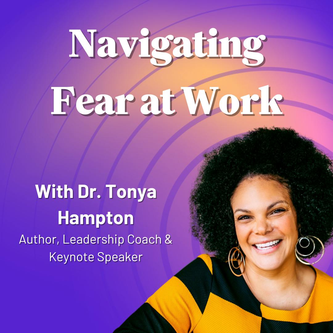 Navigating Fear, Race & Illness in the Workplace | Dr. Tonya Hampton Navigating Fear, Race & Illness in the Workplace | Dr. Tonya Hampton