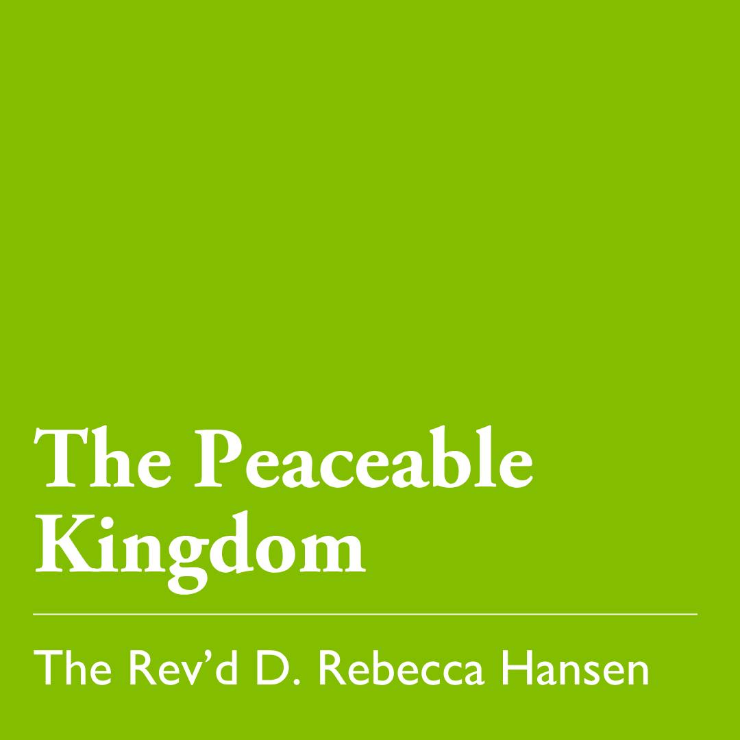 Pentecost 23 (C): The Peaceable Kingdom – Nov. 16, 2025 Pentecost 23 (C): The Peaceable Kingdom – Nov. 16, 2025
