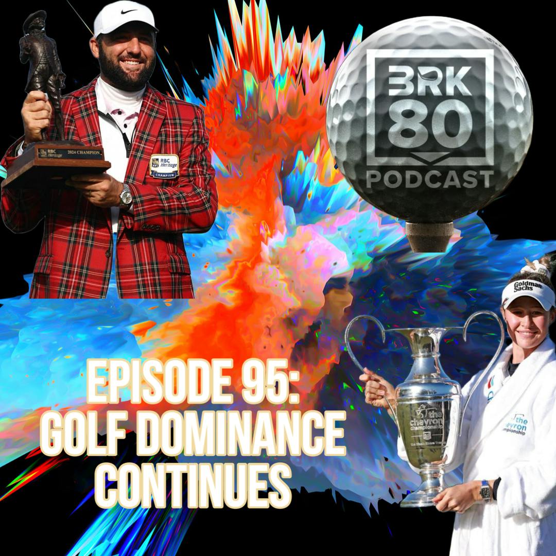 Episode 95: Golf Dominance Continues