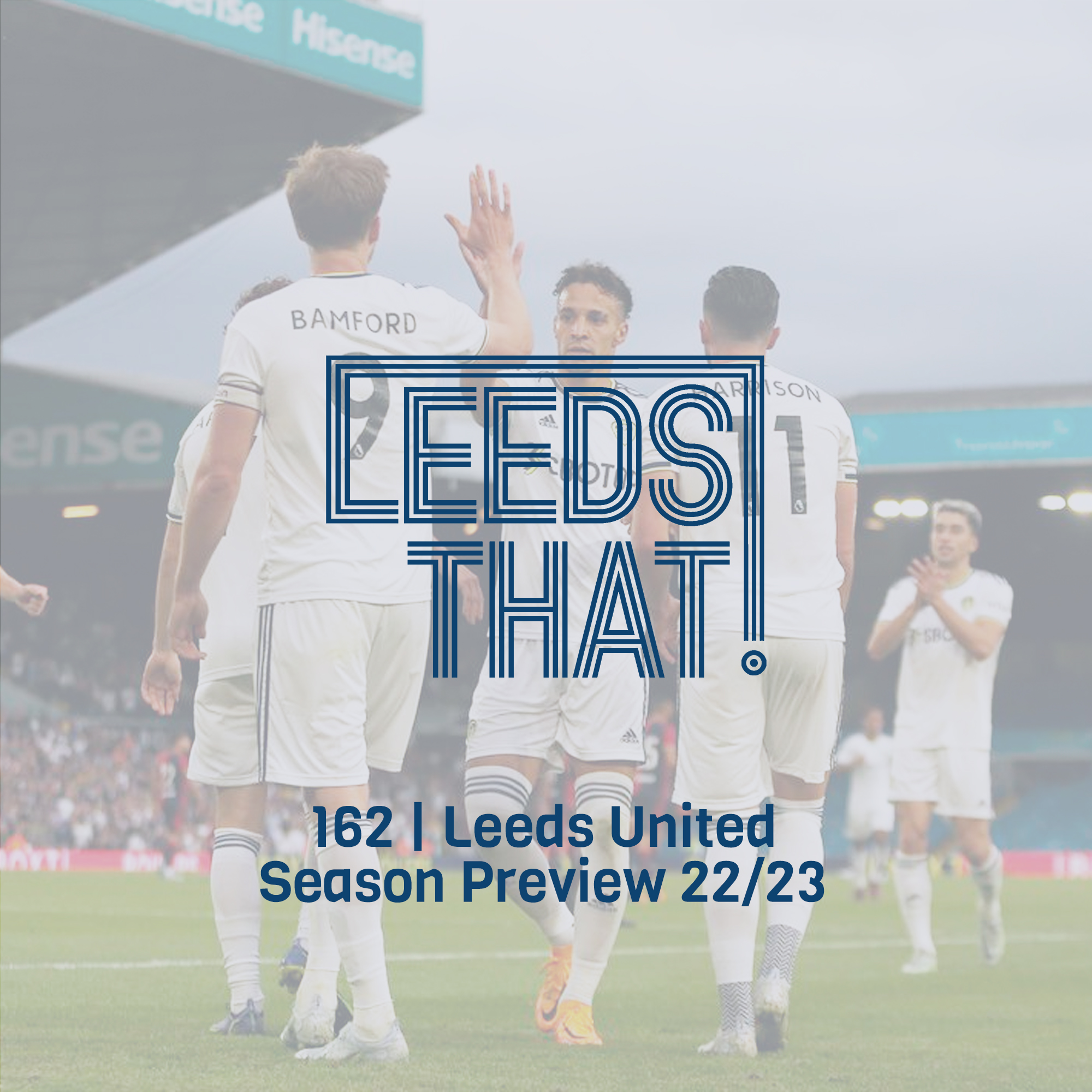 162 | Leeds United Season Preview 22/23 episode artwork
