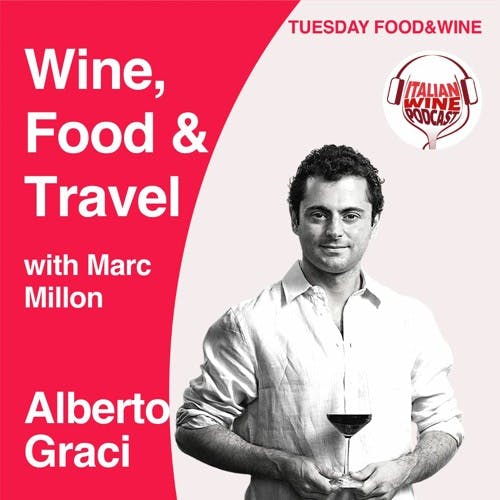 Ep. 860 Alberto Graci | Wine, Food & Travel With Marc Millon