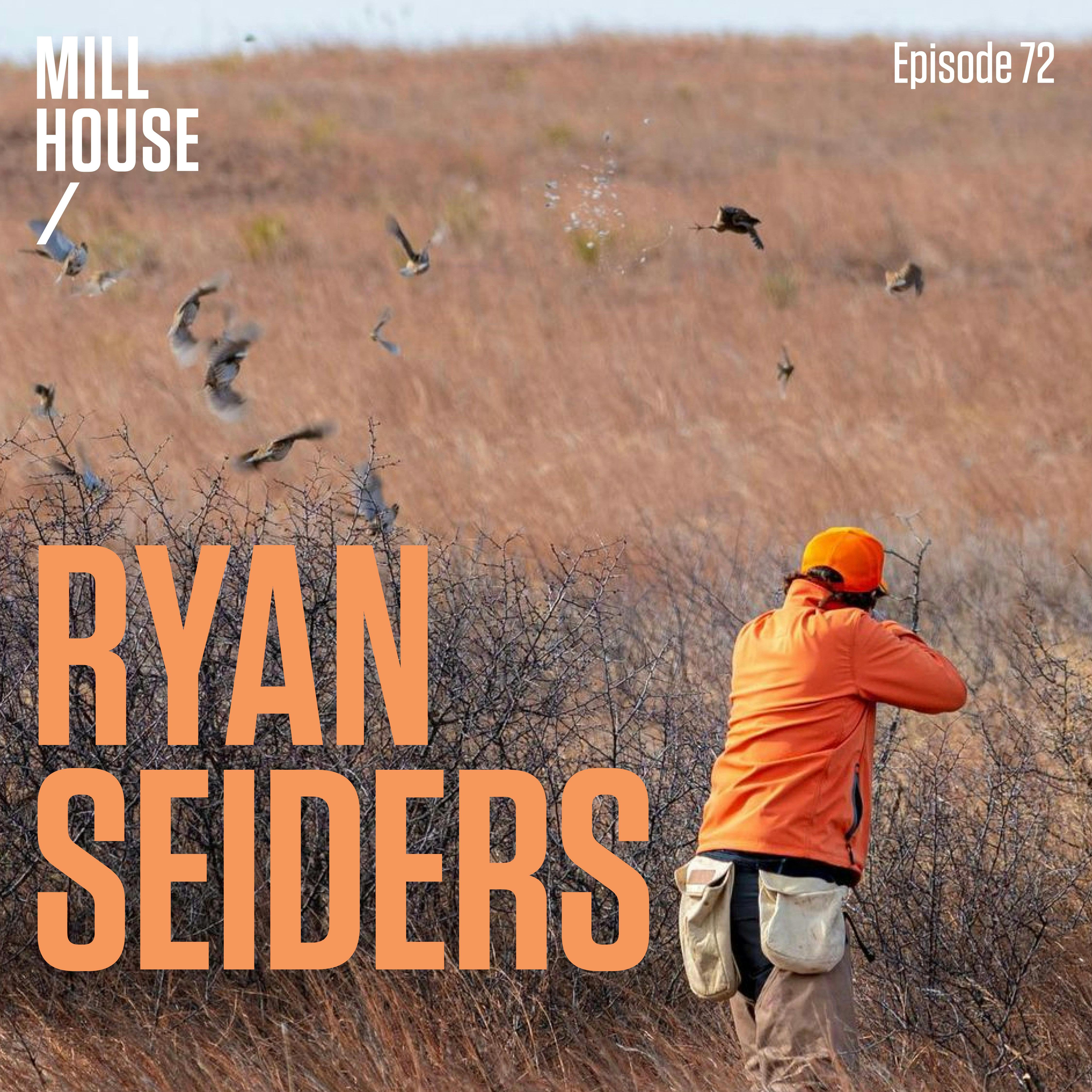 Episode 72: Ryan Seiders - The 