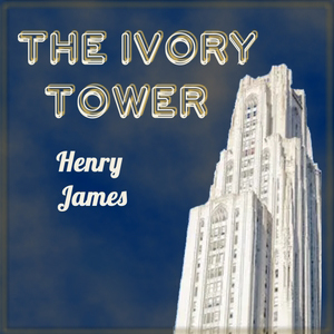The Ivory Tower by Henry James ~ Full Audiobook