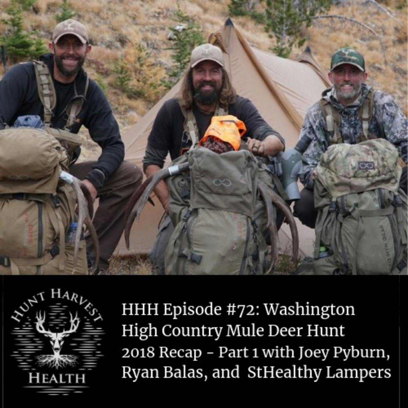 #72:  Washington High Country Mule Deer 2018 Recap  - Part 1 - with Joey Pyburn, Ryan Balas, and StHealthy Lampers