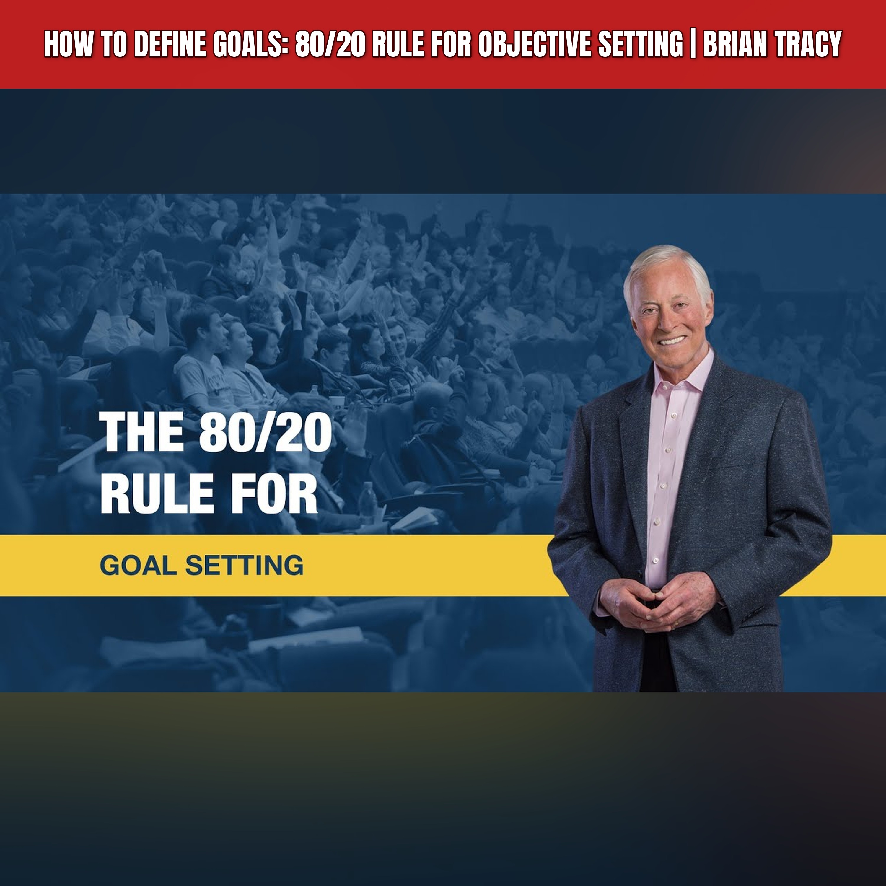 How to Define Goals: 80/20 Rule for Objective Setting | Brian Tracy episode artwork