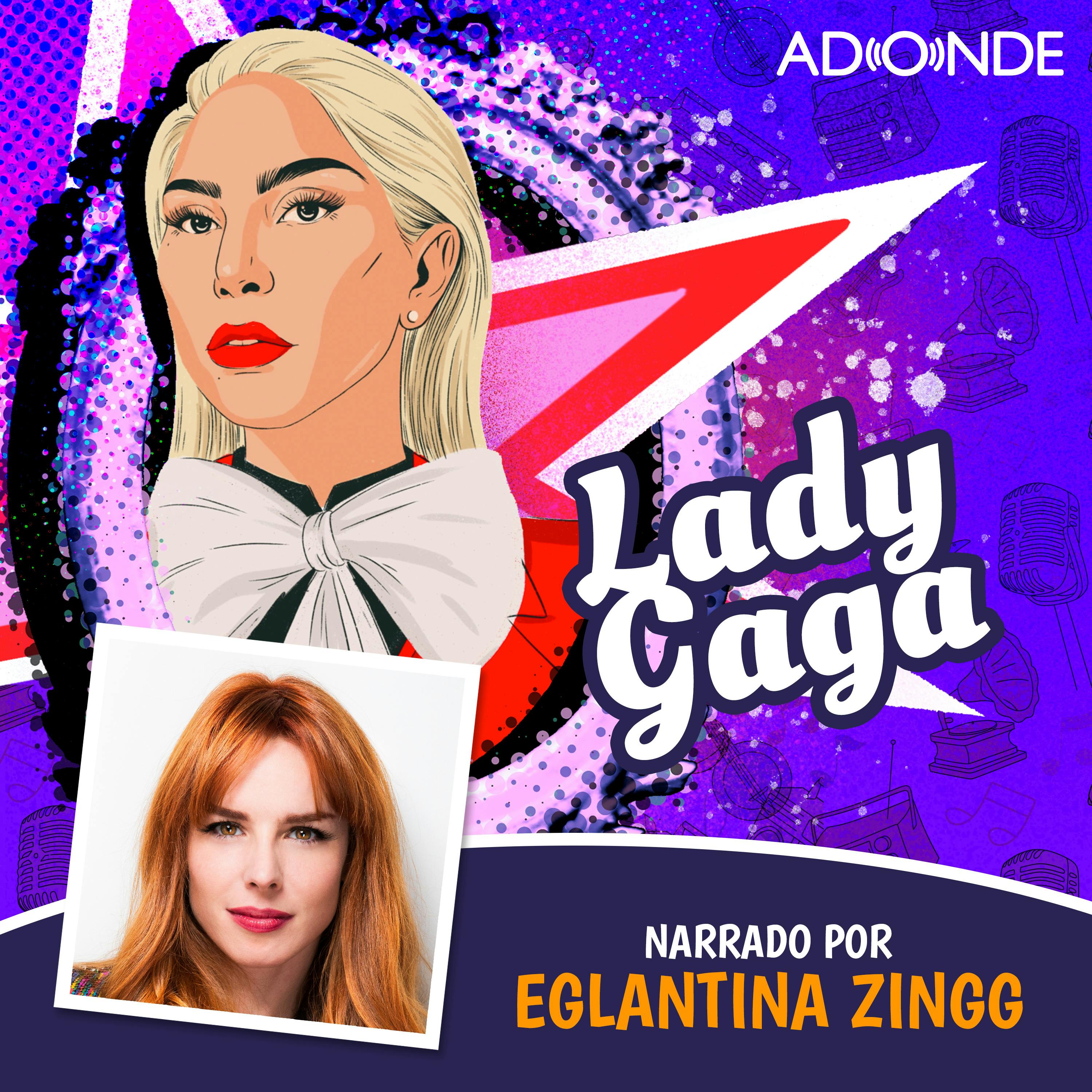 Lady Gaga narrado por Eglantina Zingg