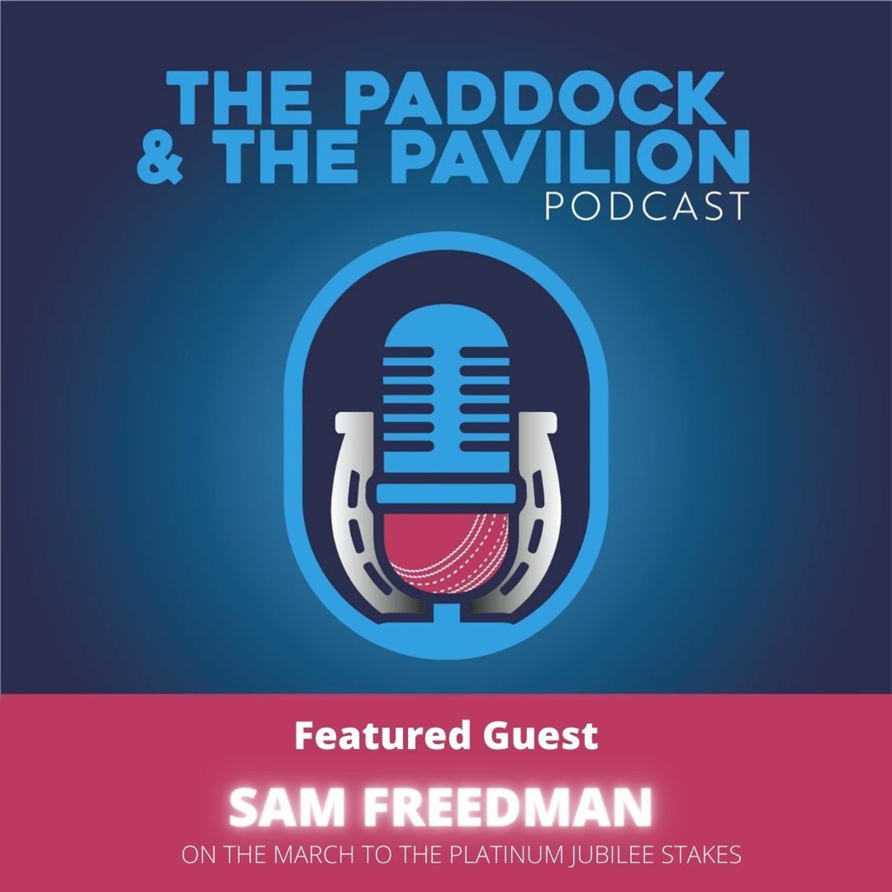 Ep 132 - Sam Freedman - On the March to the Platinum Jubilee Stakes episode artwork