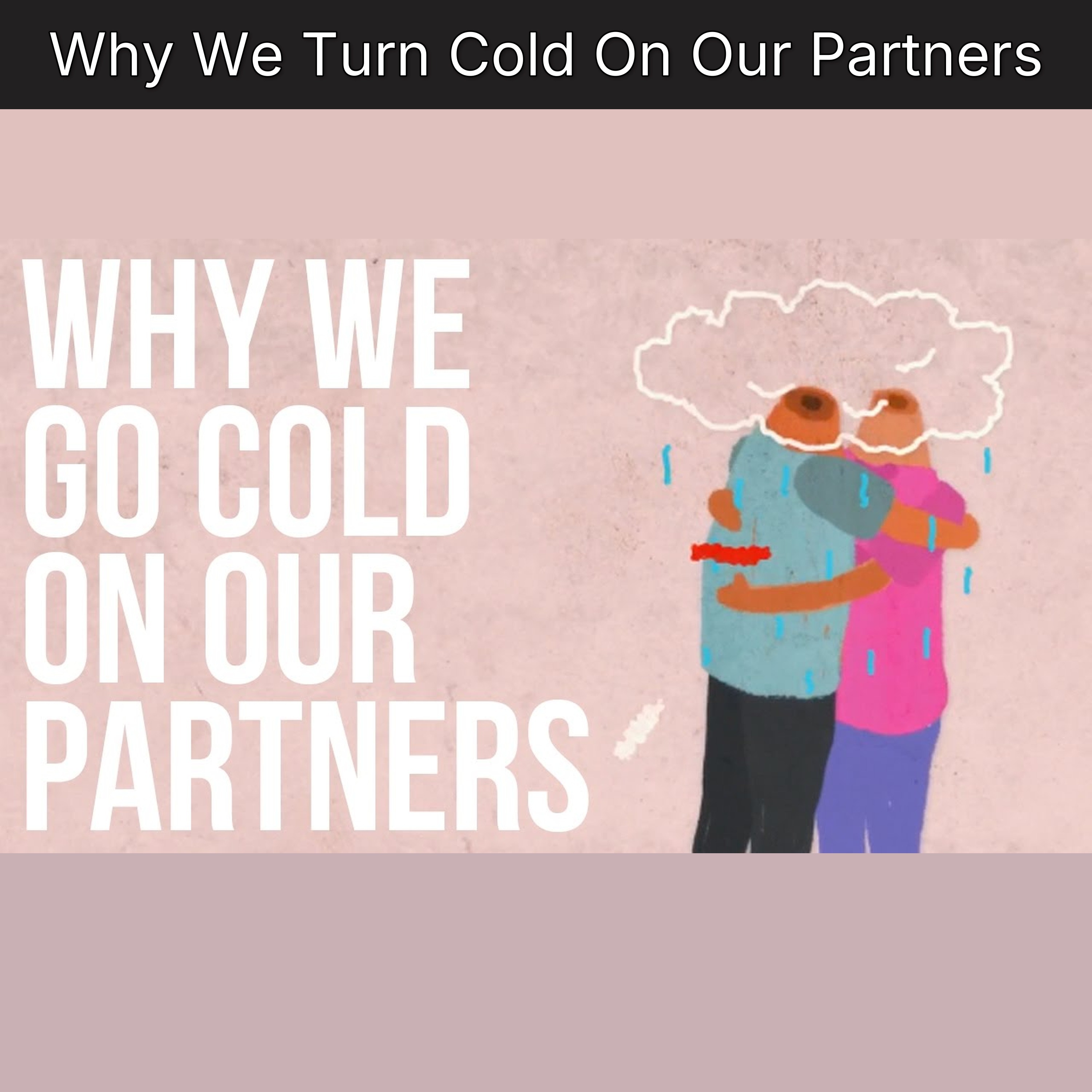 Why We Turn Cold On Our Partners