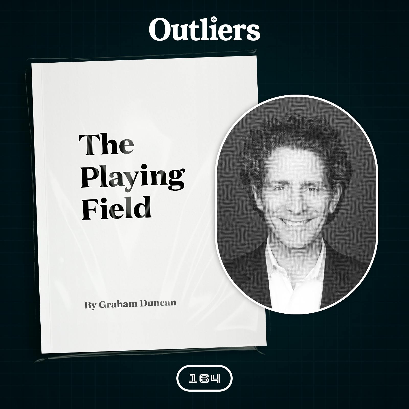Trailer - #164 Essay Breakdown: “The Playing Field” by Graham Duncan | Outliers with Daniel Scrivner