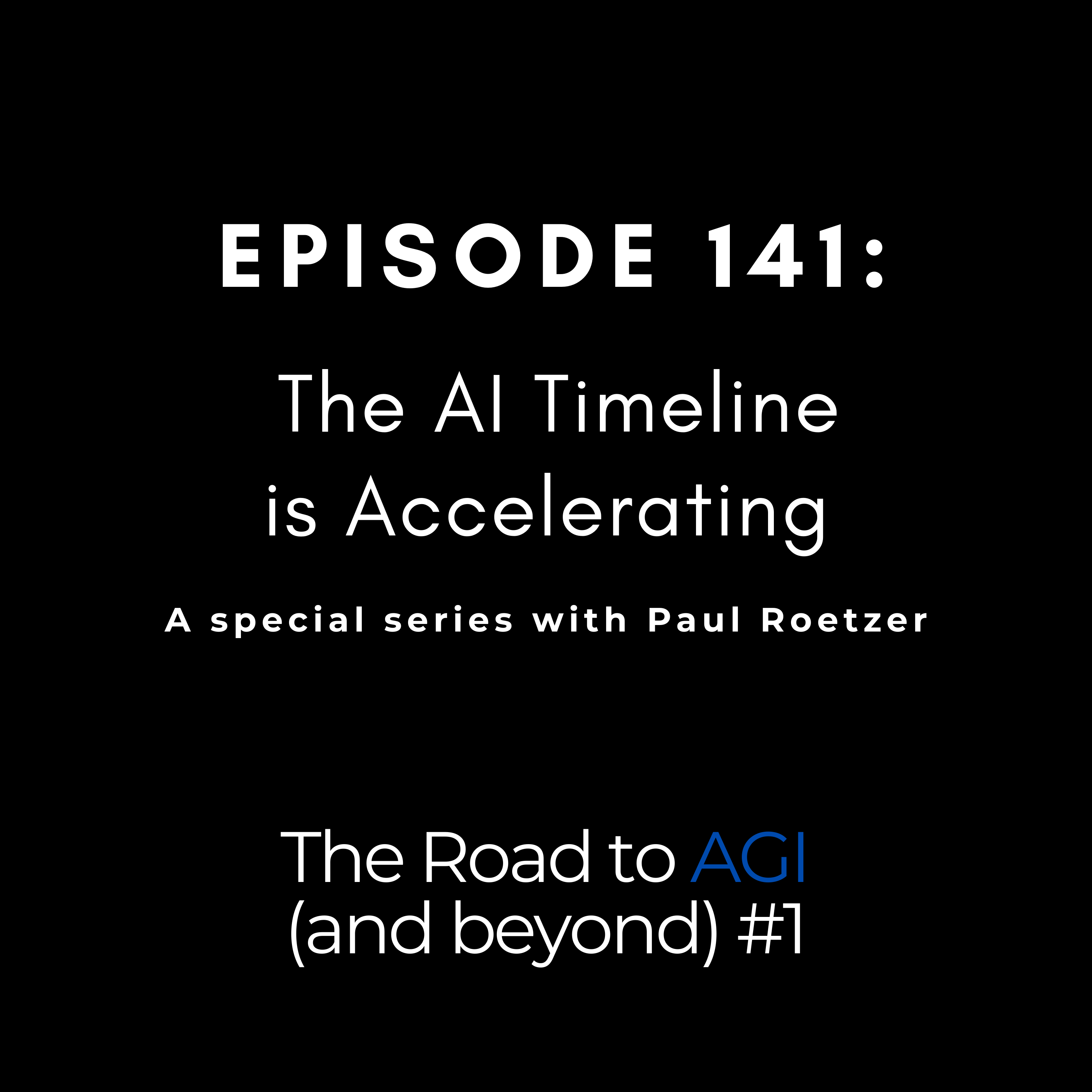#141: Road to AGI (and Beyond) #1 — The AI Timeline is Accelerating