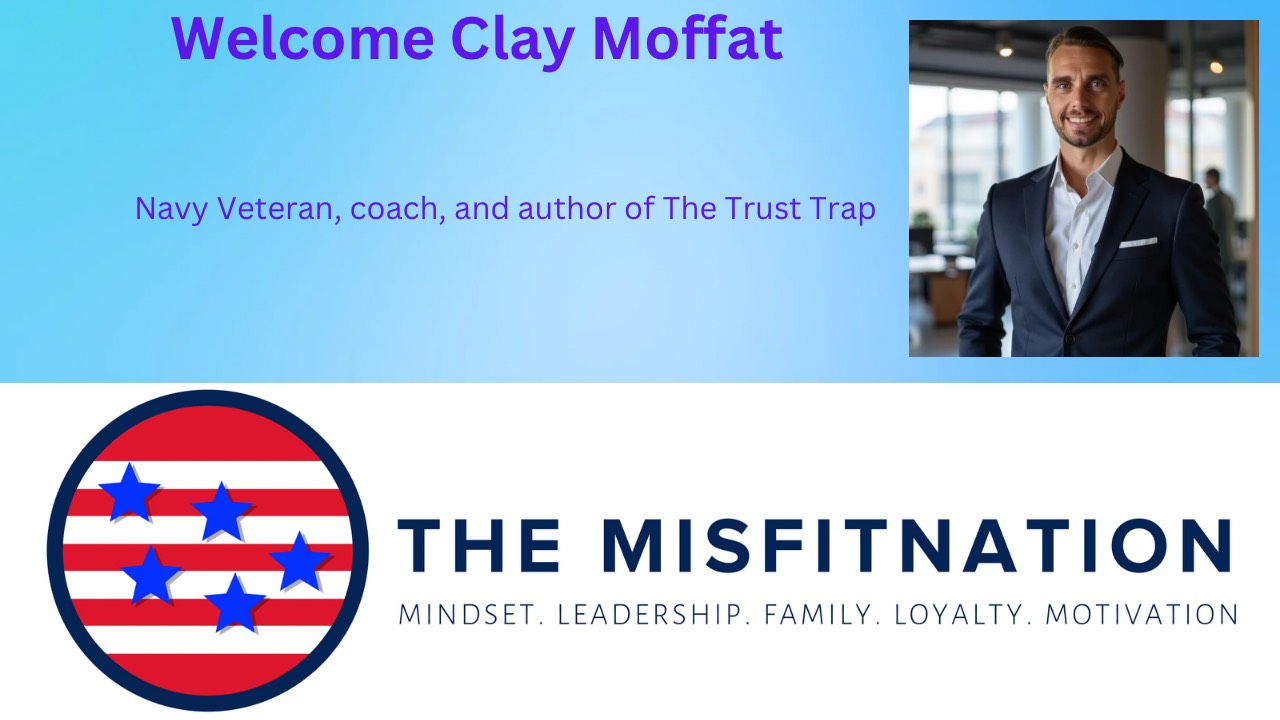 From Navy Vet to “The Trust Trap” | Clay Moffat’s Raw Redemption Story