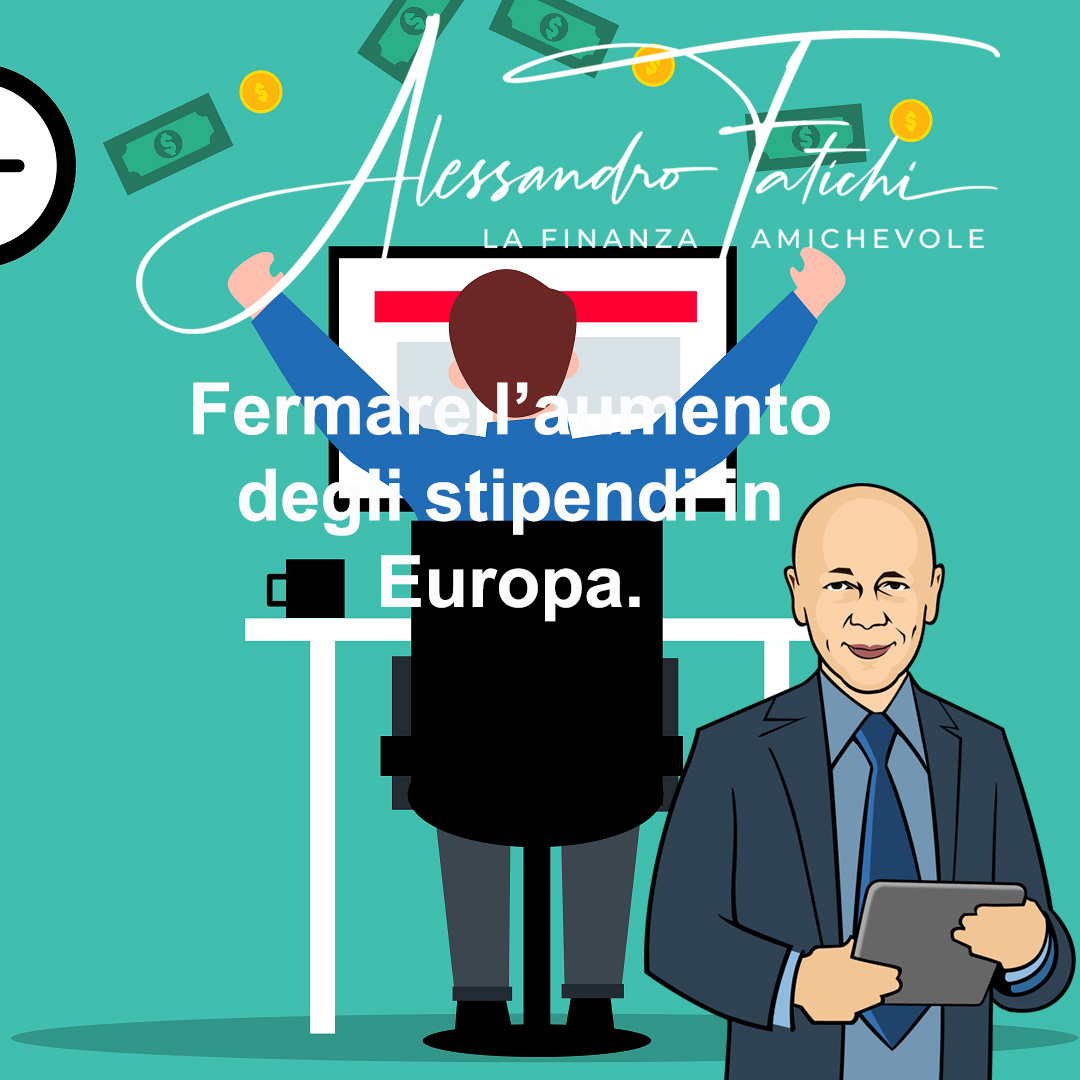 Fermare l’aumento degli stipendi in Europa. Come se avvenisse in tutta l’Unione...