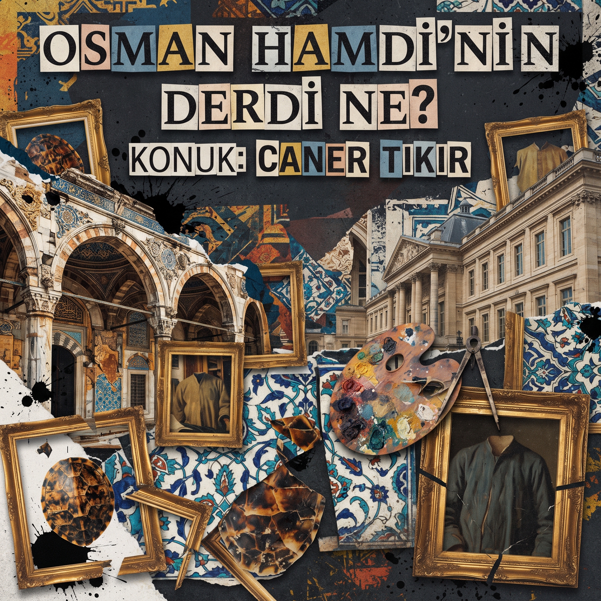 Osman Hamdi'nin derdi ne? Konuk: Caner Tıkır episode artwork