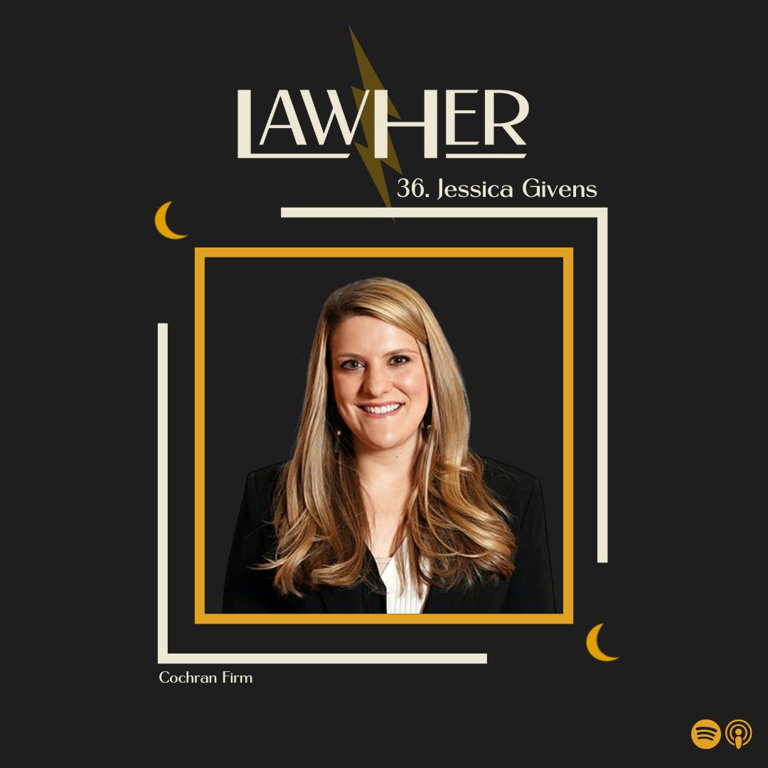 36. Jessica Givens, The Cochran Firm — Rise Through the Ranks: How to Navigate a Nationwide Firm