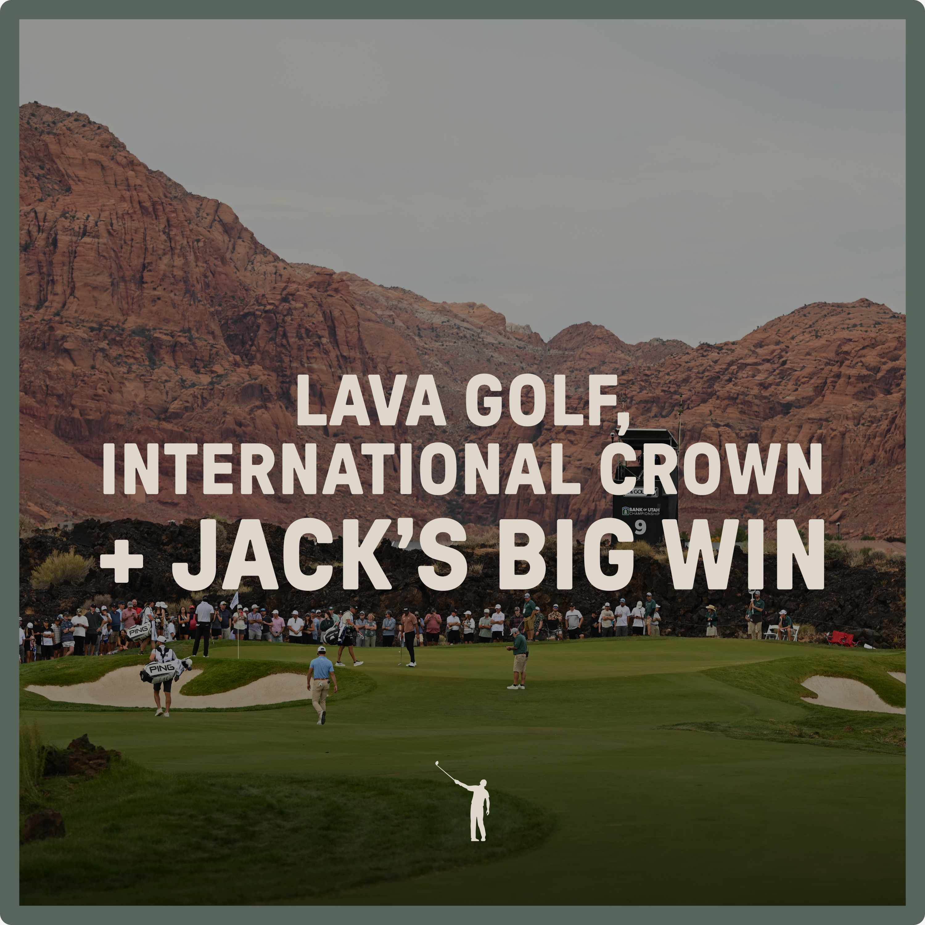 1085: Lava Golf, International Crown + Jack's Big Win