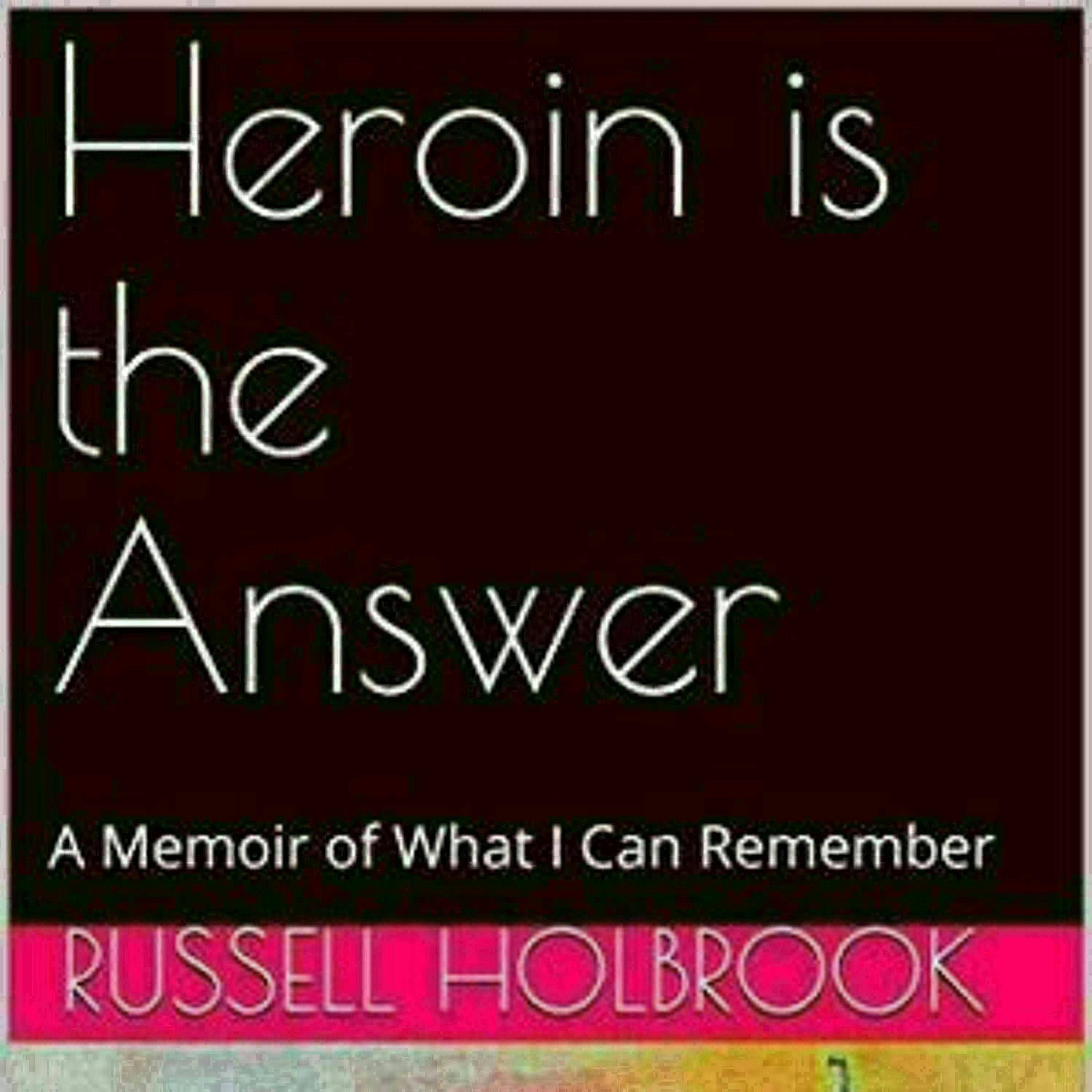 115 - Heroin is the Answer ft. Russell Holbrook of Joe Christmas