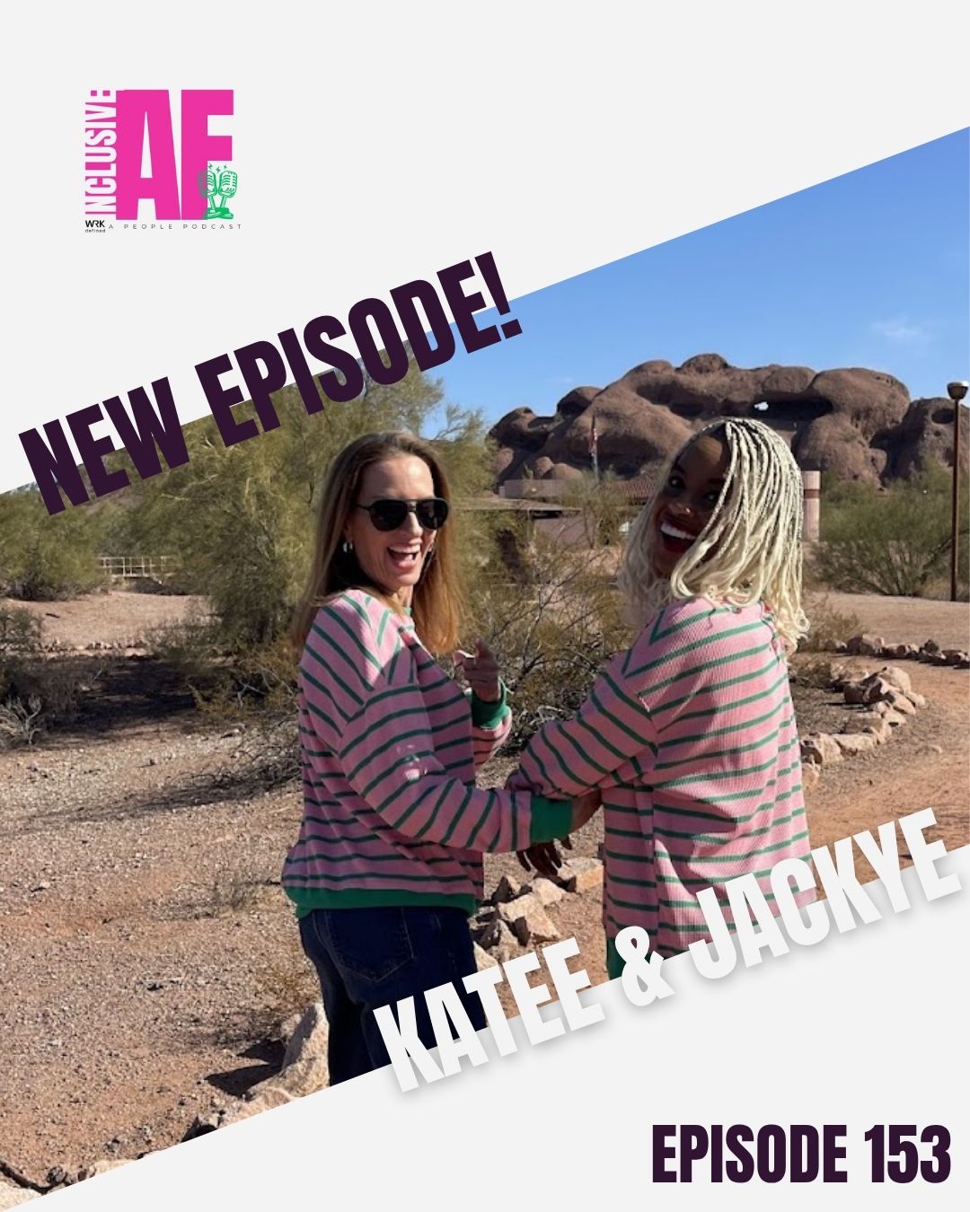 Getting Inclusive AF with Katee & Jackye - Episode 153