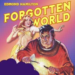Forgotten World by Edmond Hamilton ~ Full Audiobook