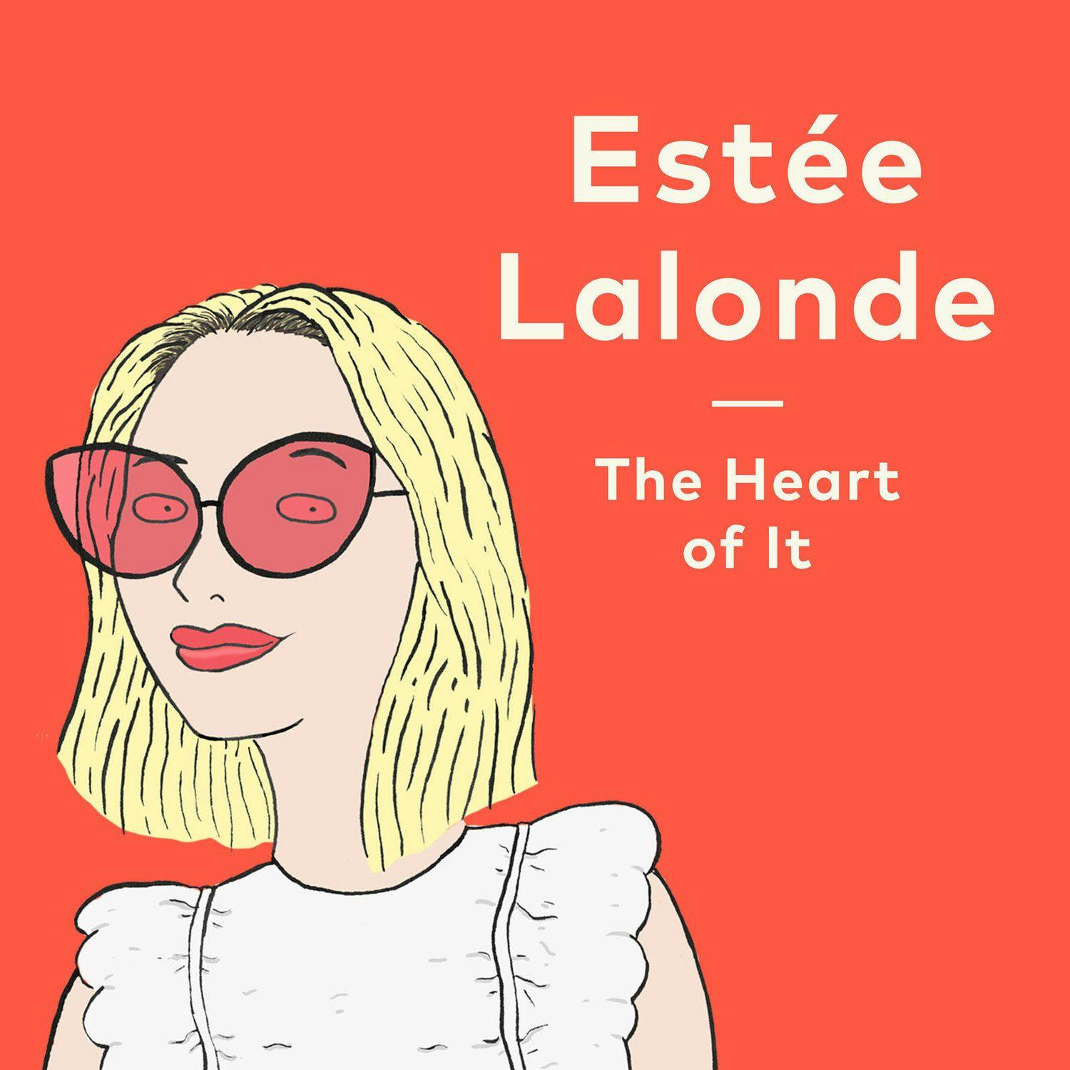 The Heart of It with Estée Lalonde