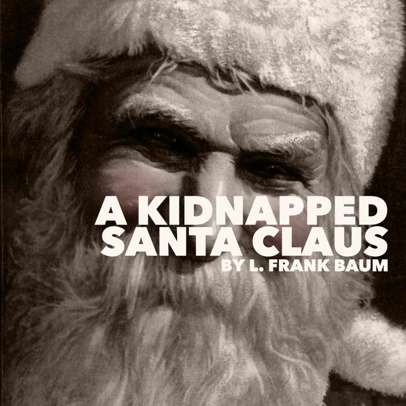 A Kidnapped Santa Claus by L. Frank Baum - A Classic Christmas Story