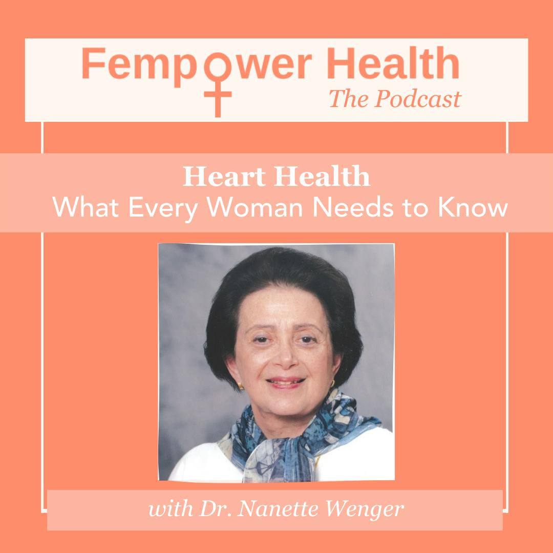 Heart Health:  What Every Woman Needs to Know | Dr. Nanette Wenger