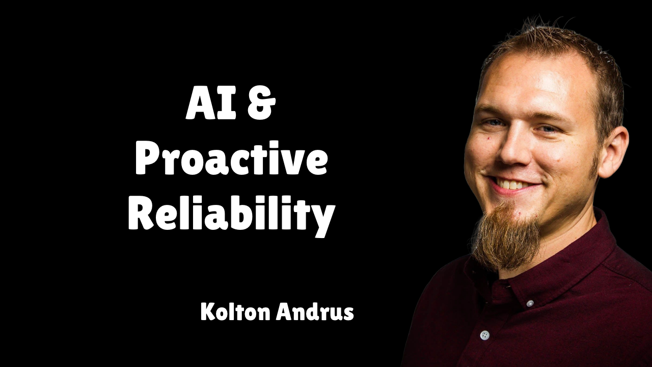 AI and Proactive Reliability with Kolton Andrus