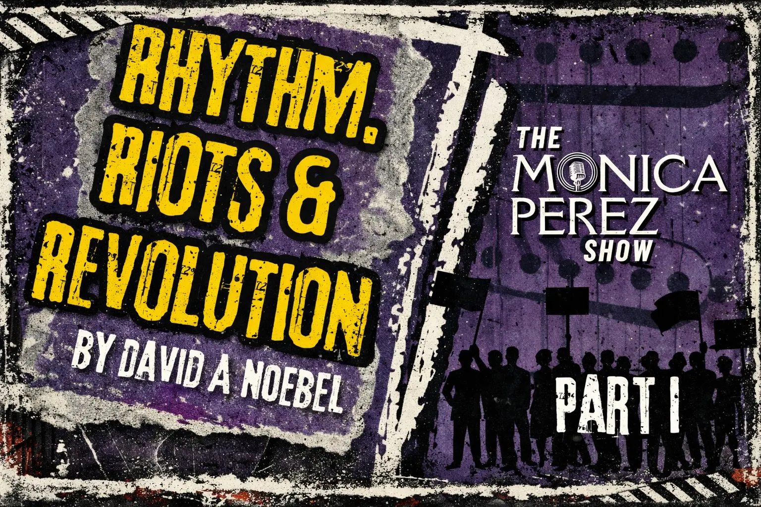 Rhythm, Riots & Revolution, part 1